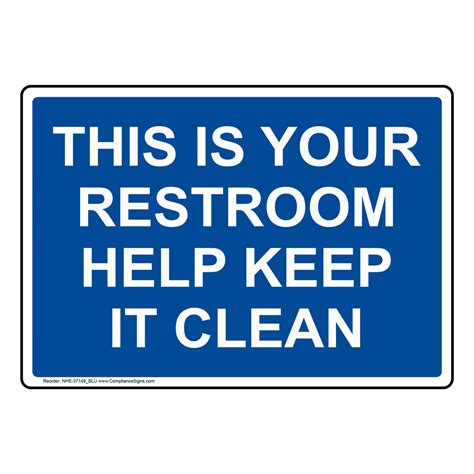 Restroom Etiquette Sign This Is Your Restroom Help Keep It Clean