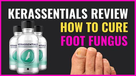 Kerassentials How To Cure Foot Fungus Kerassentials Review Youtube