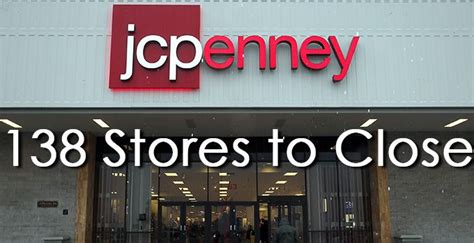 Jcpenney Is Closing 138 Stores In 41 States Jcpenney Closer Store