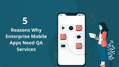 5 Reasons Why Enterprise Mobile Apps Need Qa Services