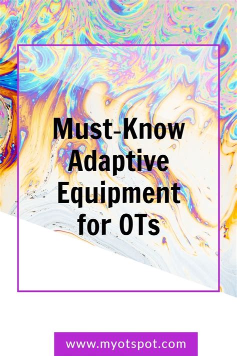 Our List Of Must Know Adaptive Equipment For Ot Practitioners