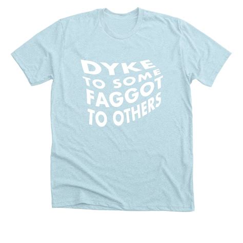 Dyke To Some Faggot To Others Bonfire