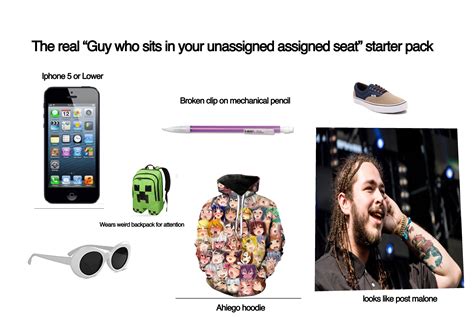 The Real “guy Who Sits In Your Unassigned Assigned Seat” Starter Pack Rstarterpacks