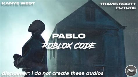 Roblox Idcode Kanye West Pablo Ft Travis Scott And Future Youtube