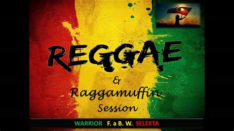 Reggae And Raggamuffin Session By W F A B W Youtube
