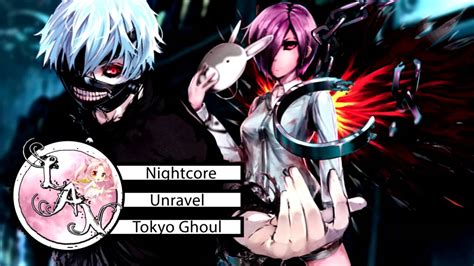 Nightcore Unravel Tokyo Ghoul Youtube