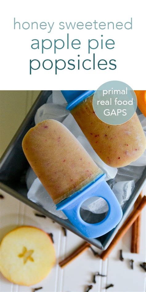 Honey Sweetened Apple Pie Popsicles Primal And Gaps Friendly