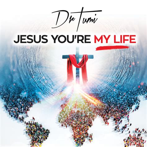 Jesus Youre My Life Song And Lyrics By Dr Tumi Spotify
