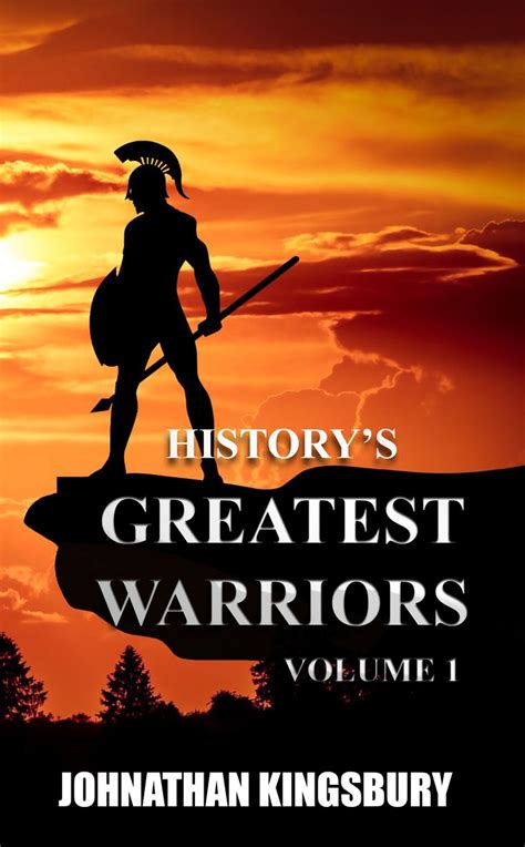 Historys Greatest Warriors Vol 1 Great Warrior History Warrior