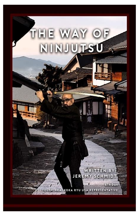 THE WAY OF NINJUTSU - Shihan Jeremy Schmidt | DOJO Press