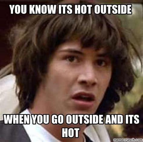 42 Hot Weather Memes That Ll Help You Cool Down Funny Meme Pictures Funny