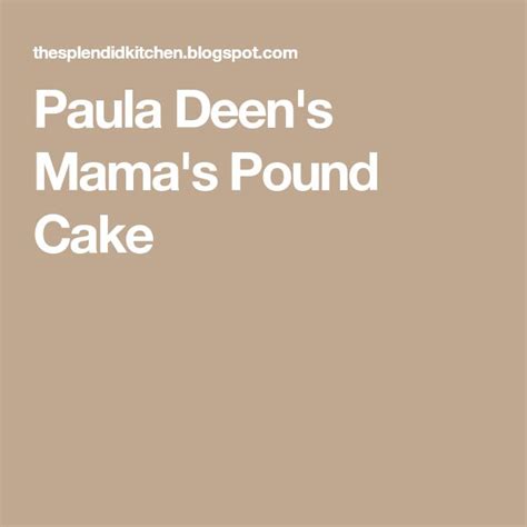 How to make paula deen's cream cheese pound cake: Paula Deen's Mama's Pound Cake | Pound cake, Paula deen, Paula