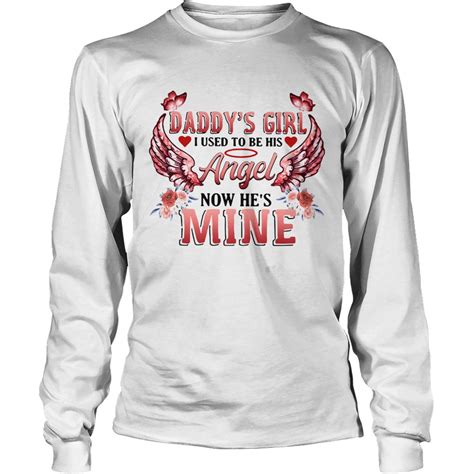 Daddys Girl I Used To Be His Angel Now Hes Mine Shirt Trend T Shirt Store Online