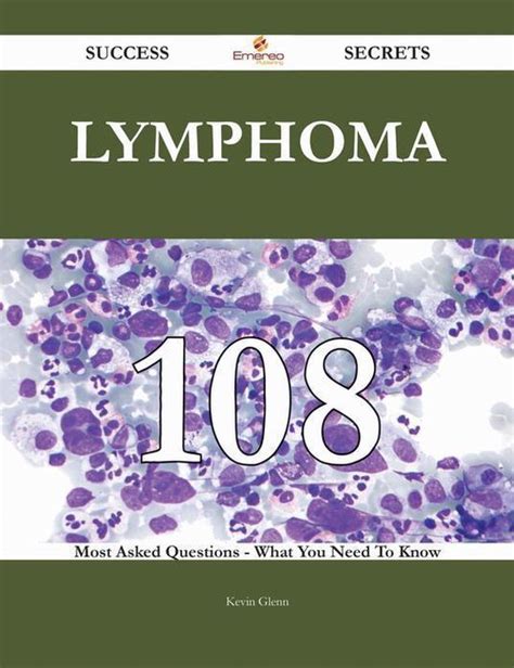 Lymphoma 108 Success Secrets 108 Most Asked Questions On Lymphoma