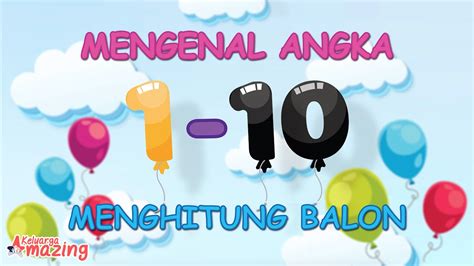 Mengenal Angka 1 Sampai 10 Bahasa Indonesia | Menghitung Balon Warna Warni - YouTube
