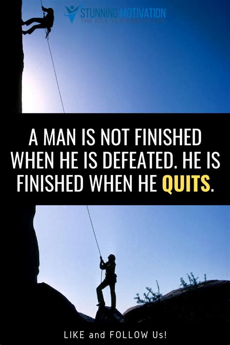A Man Is Not Finished When He Is Defeated He Is Finished When He Quits