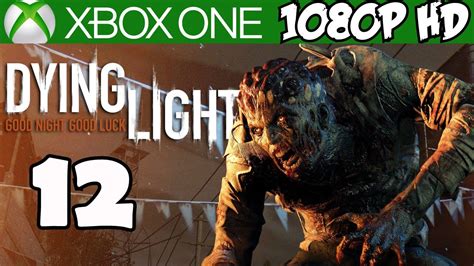 Dying Light Walkthrough Part 12 Gameplay Xbox One Let S Play
