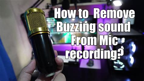 How To Remove Buzzing Sound From Mic Quick Fix Step By Step Tutorial