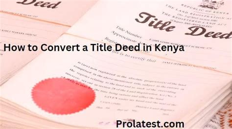 The Process Of Converting A Title Deed In Kenya In 2024