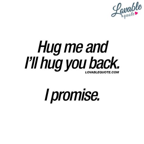 Cute Quotes For Him And Her Hug Me And Ill Hug You Back I Promise Cute Quotes For Him Hug