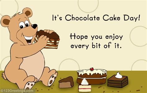 It's delicious and the perfect celebration cake! Enjoy The Cakes! Free Chocolate Cake Day eCards, Greeting ...