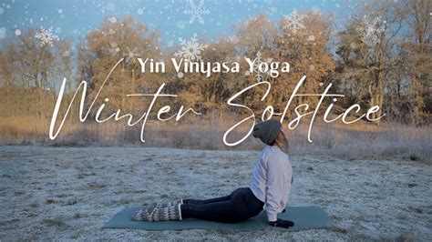 Winter Solstice Flow ️ 20 Min Yin Vinyasa Yoga To Let Go Winter Is Here Spring Is Coming