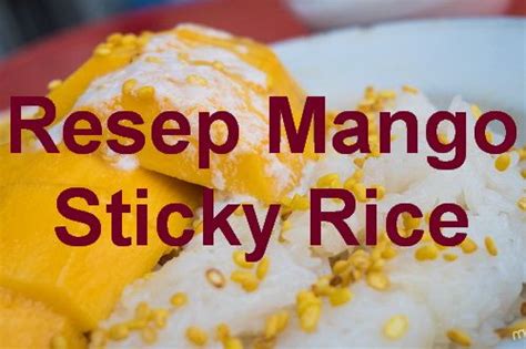 Seperti ini lah sambal orang2 sabah biasa buat. Makanan Thailand Mango Sticky Rice atau ketan mangga ...