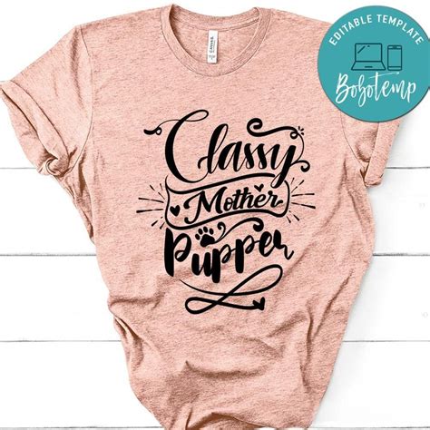Classy Mother Pupper T Shirt Bobotemp