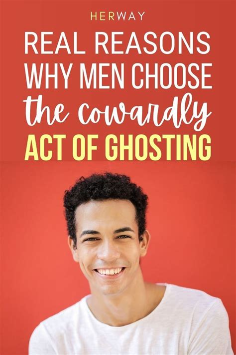 Real Reasons Why Men Choose The Cowardly Act Of Ghosting In 2022 Fear