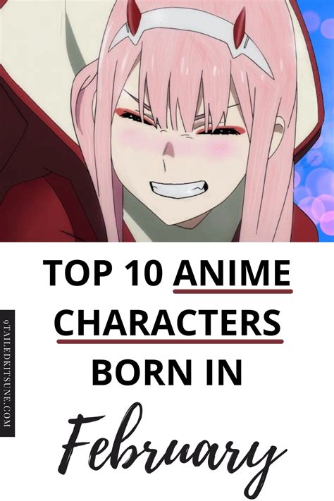 Top 10 Anime Characters Born In February Anime Characters Anime Anime Characters Birthdays