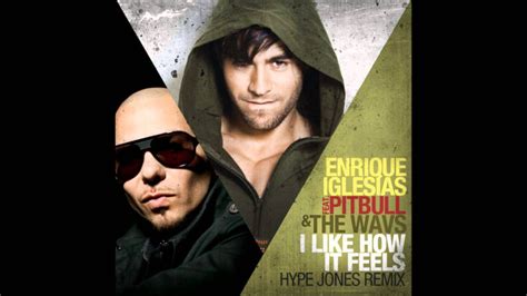 I Like How It Feels By Enrique Iglesias Ft Pitbull And The Wavs Hype