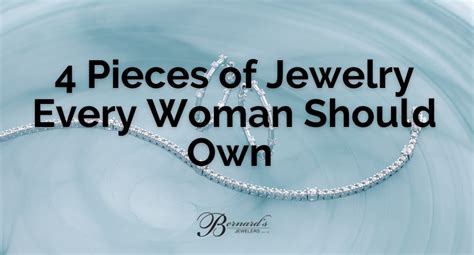 4 pieces of jewelry every woman should own bernard s jewelers