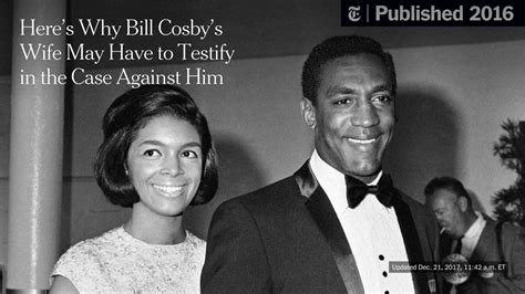 Here’s Why Bill Cosby’s Wife May Have To Testify In The Case Against Him The New York Times