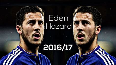 Eden Hazard Crazy Dribbling Skills And Goals 201617 Hd Youtube