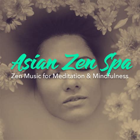 Asian Zen Spa Zen Music For Meditation And Mindfulness Album By Asian Zen Spa Music Meditation