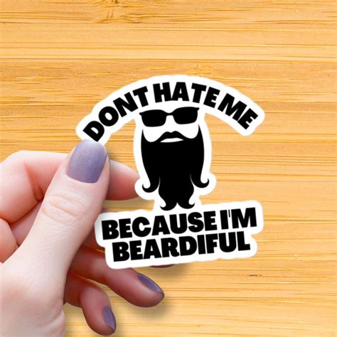 Don T Hate Me Because I M Beardiful Waterproof Glossy Sticker Bearded Men Vinyl Stickers Funny