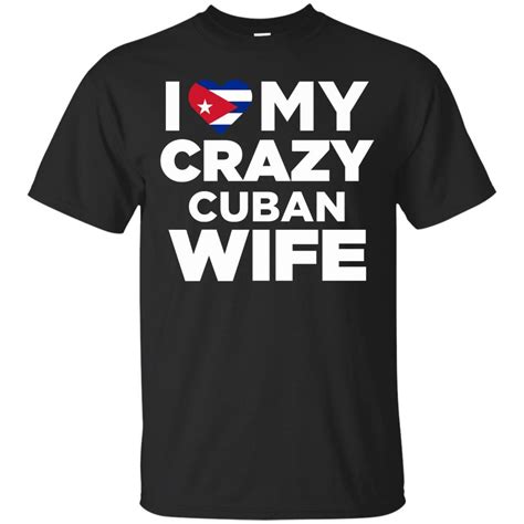 I Love My Crazy Cuban Wife Cute Cuba Native Tshirt T Shirt Amyna