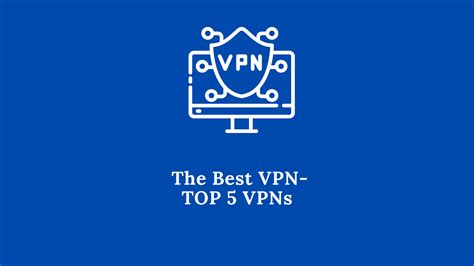 The Best Vpn In 2023 Top 5 Vpns Zacstech