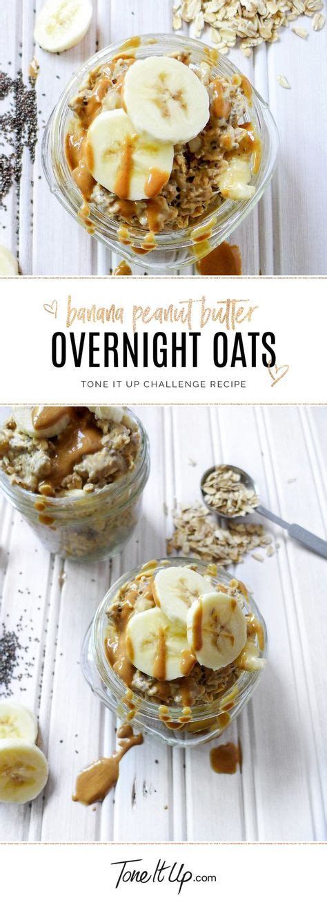 Throw in a handful of mini chocolate chips if hey katie! Simple TIU Challenge Recipe - Banana Peanut Butter Overnight Oats on ToneItUp.com | Low calorie ...