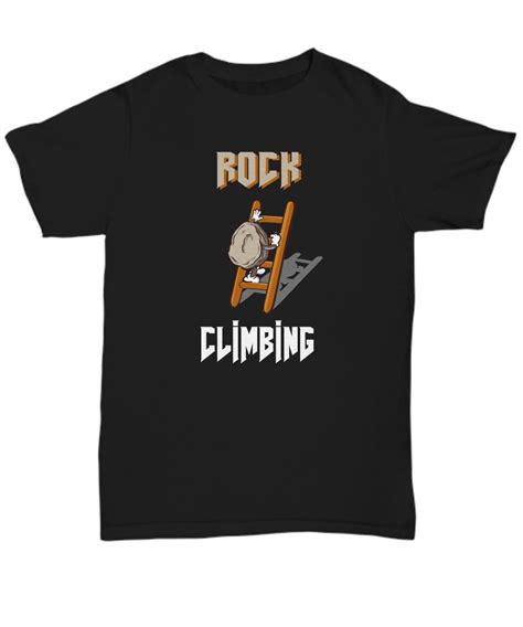 Rock Climbing Funny Climber Pun T Shirt Gearbubble Campaign