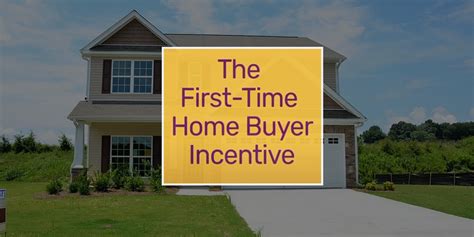 What Is The First Time Home Buyer Incentive