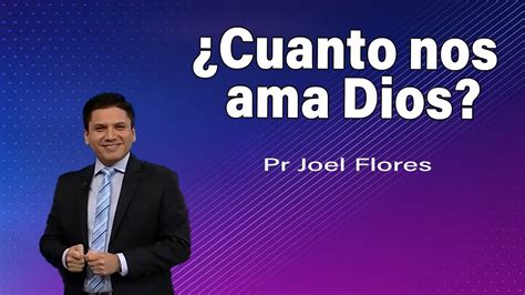 ¿cuanto Nos Ama Dios Pr Joel Flores Sermones Adventistas Youtube