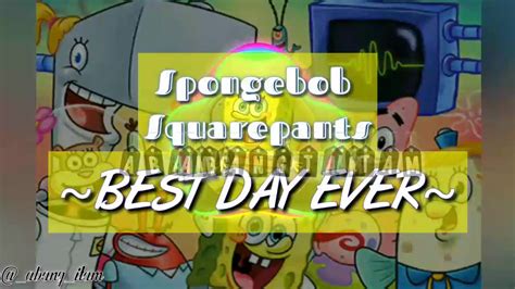 Spongebob Squarepants Best Day Everremixlyrics Youtube