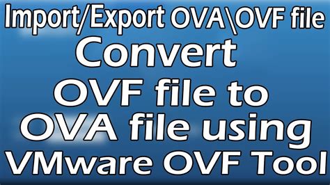 Ovaovf Covert Ovf File To Ova File Using Vmware Ovf Tool Tutorial