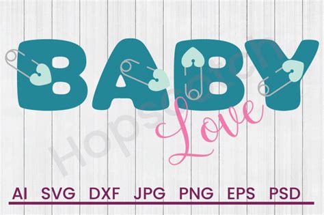 Baby Love Svg File Dxf File By Hopscotch Designs Thehungryjpeg