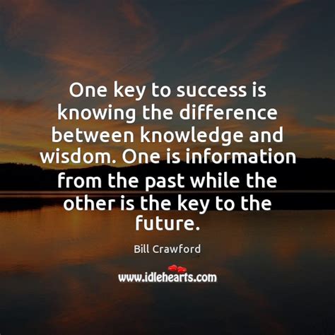One Key To Success Is Knowing The Difference Between Knowledge And