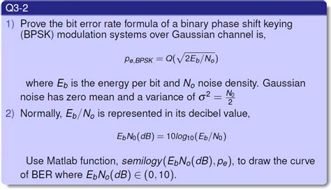 The closer you get to the noise floor for understanding the noise floor is important when modelling bit error rate as it is subject to change there are different ways to apply the formula but if you use dbm then the simplest form is: Solved: Q3-2 1) Prove The Bit Error Rate Formula Of A Bina ...