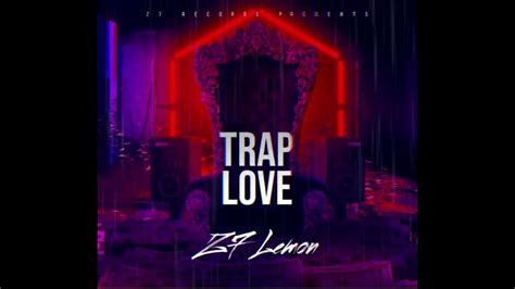 Z7 Lemon Trap Love Youtube