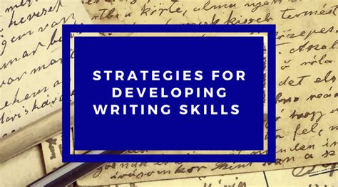 Strategies For Developing Writing Skills The Truthful Tutor