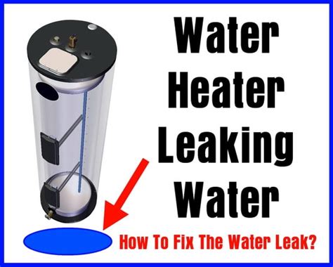 Water Heater Leaking Water How To Fix The Water Leak